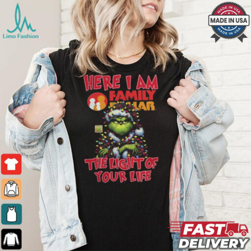 Santa Grinch Here I Am Family Dollar The Light Of Your Life Christmas Light Shirt Shirt