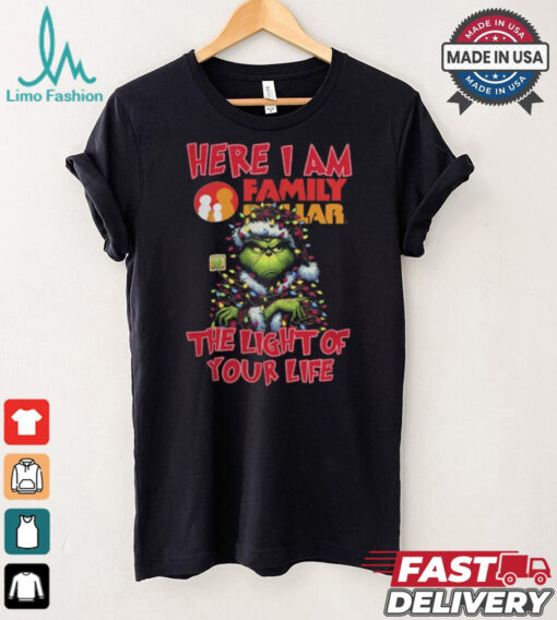 Santa Grinch Here I Am Family Dollar The Light Of Your Life Christmas Light Shirt Shirt