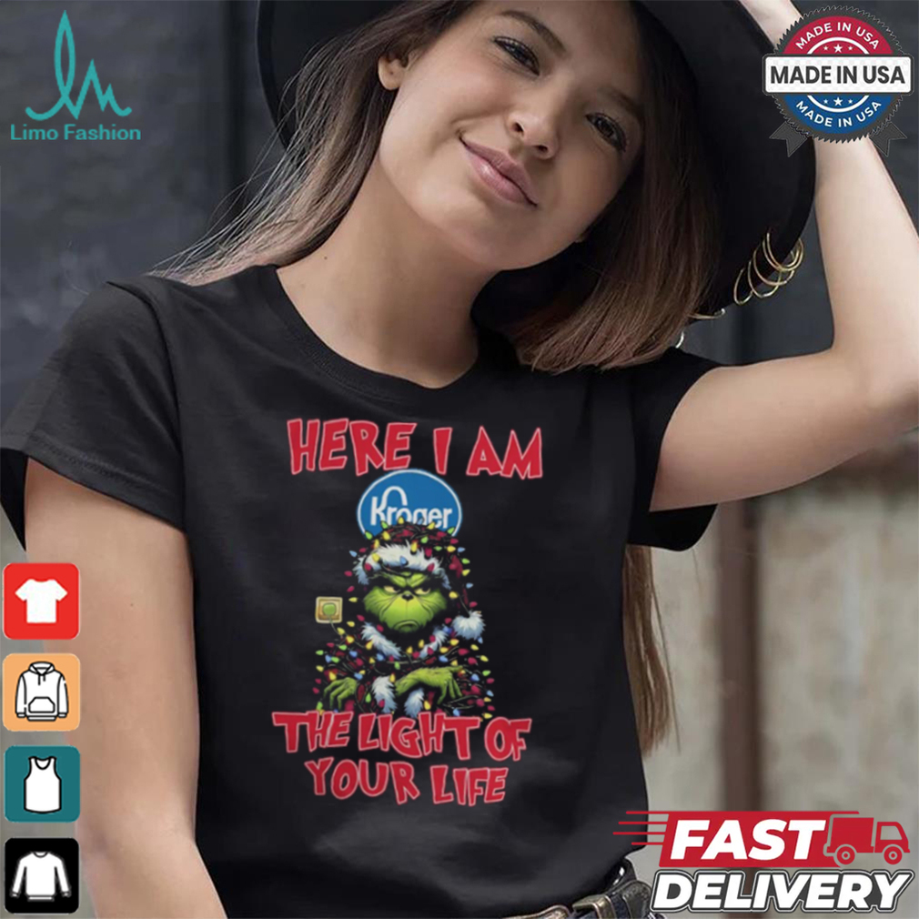 Santa Grinch Here I Am Kroger The Light Of Your Life Christmas Light Shirt Santa Grinch Here I Am Kroger The Light Of Your Life Christmas Light Shirt