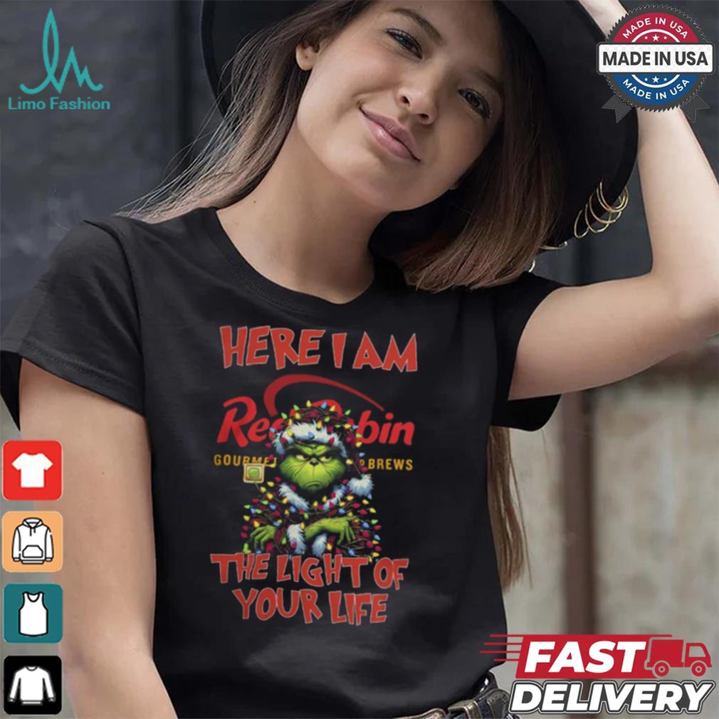 Santa Grinch Here I Am Red Robin The Light Of Your Life Christmas Light Shirt Santa Grinch Here I Am Red Robin The Light Of Your Life Christmas Light Shirt