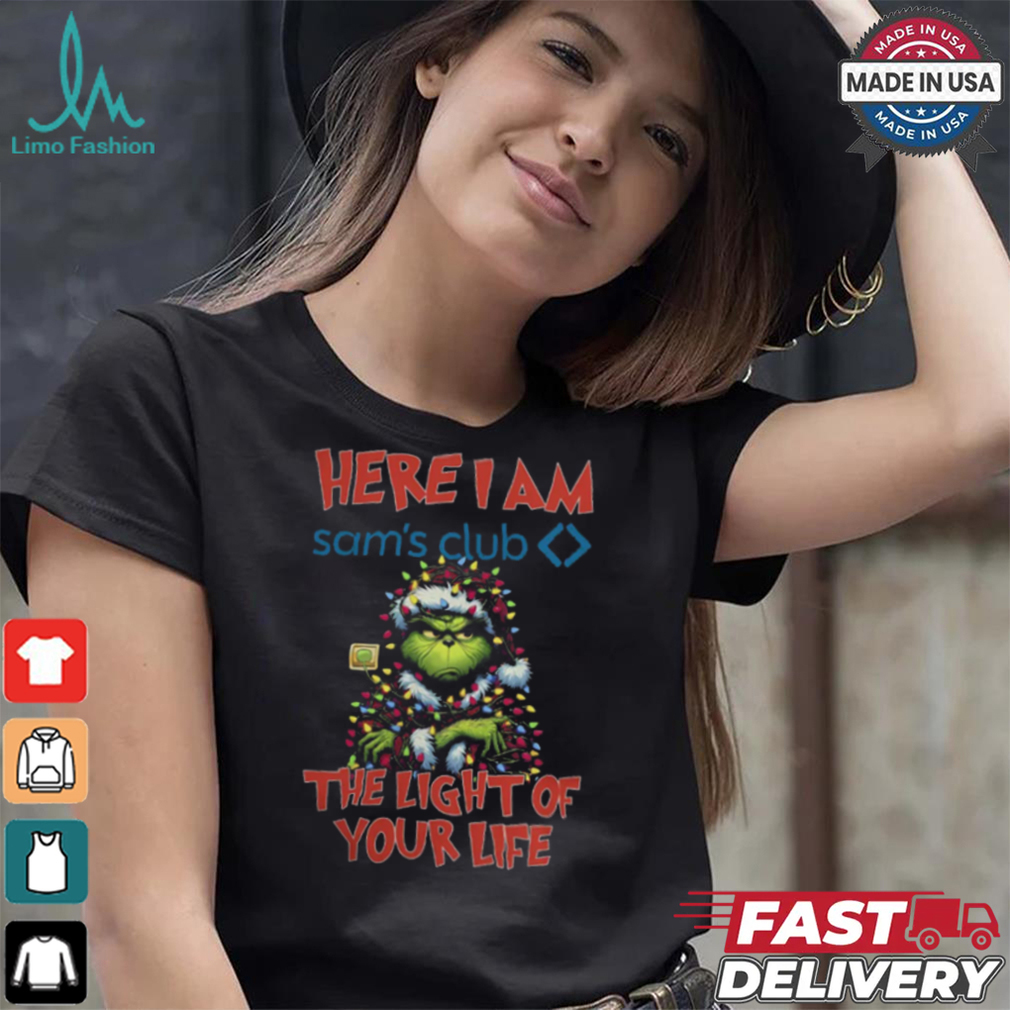 Santa Grinch Here I Am Sam’s Club The Light Of Your Life Christmas Light Shirt Santa Grinch Here I Am Sam’s Club The Light Of Your Life Christmas Light Shirt