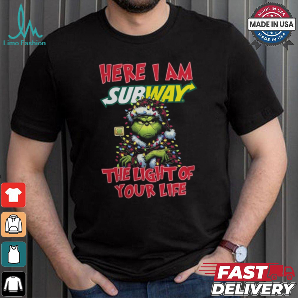Santa Grinch Here I Am Subway The Light Of Your Life Christmas Light Shirt Santa Grinch Here I Am Subway The Light Of Your Life Christmas Light Shirt