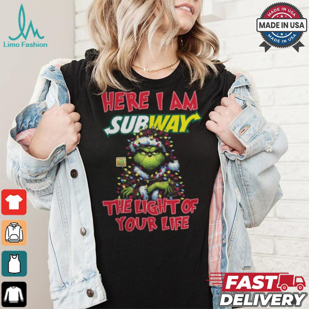 Santa Grinch Here I Am Subway The Light Of Your Life Christmas Light Shirt Santa Grinch Here I Am Subway The Light Of Your Life Christmas Light Shirt