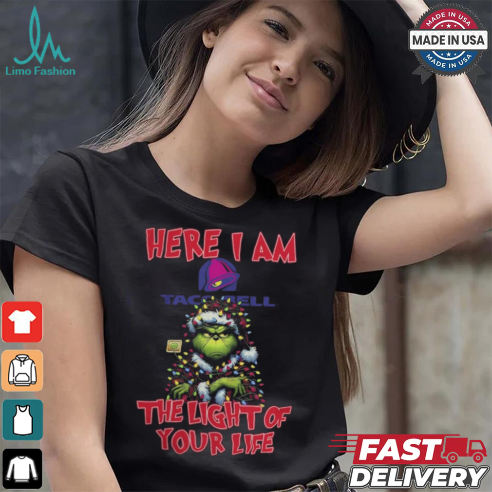 Santa Grinch Here I Am Taco Bell The Light Of Your Life Christmas Light Shirt Santa Grinch Here I Am Taco Bell The Light Of Your Life Christmas Light Shirt