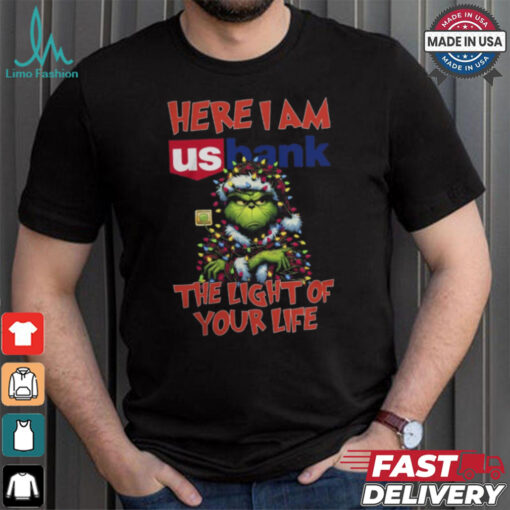 Santa Grinch Here I Am Us Bank The Light Of Your Life Christmas Light Shirt