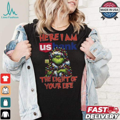 Santa Grinch Here I Am Us Bank The Light Of Your Life Christmas Light Shirt
