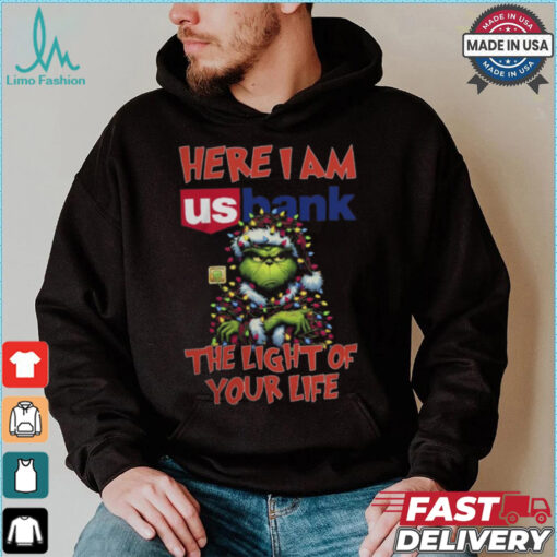 Santa Grinch Here I Am Us Bank The Light Of Your Life Christmas Light Shirt