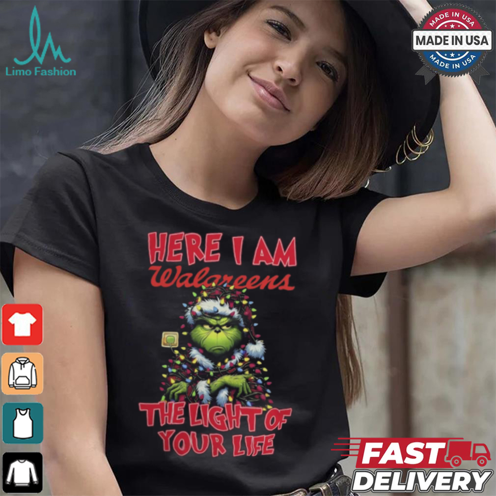 Santa Grinch Here I Am Walgreens The Light Of Your Life Christmas Light Shirt Santa Grinch Here I Am Walgreens The Light Of Your Life Christmas Light Shirt