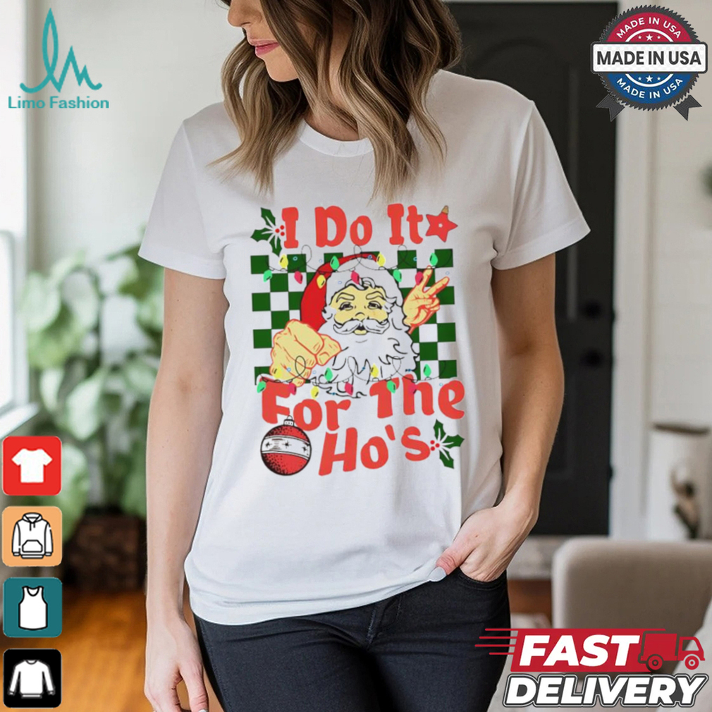 Santa I do it for the hos Santa Claus Christmas Lights shirt Santa I do it for the hos Santa Claus Christmas Lights shirt