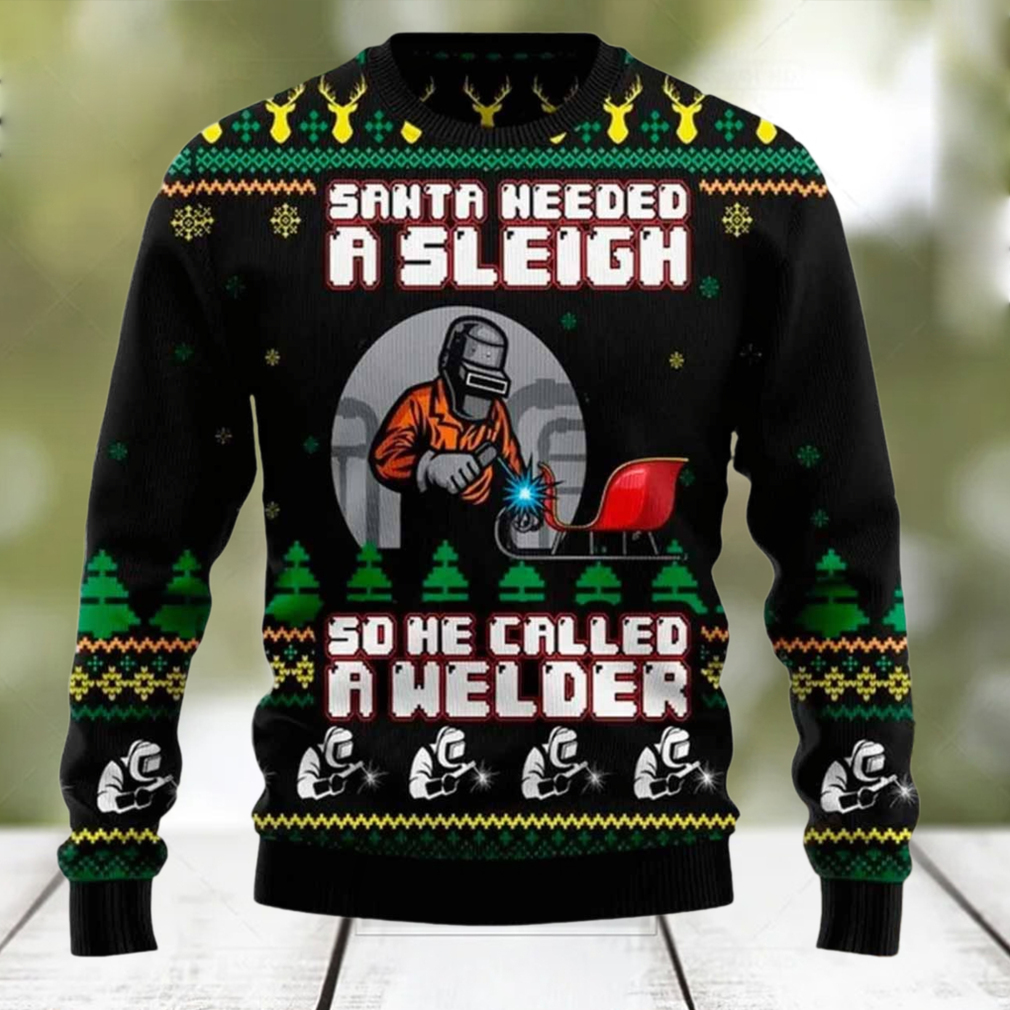 Santa Needed A Sleigh So He Called A Welder Sweater Santa Needed A Sleigh So He Called A Welder Sweater