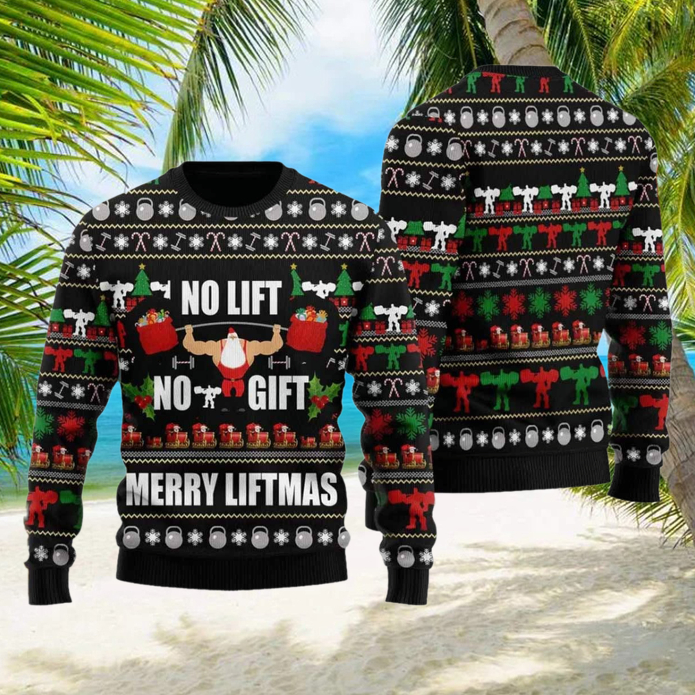 Santa No Lift No Gift Merry Liftmas Ugly Christmas Sweater Santa No Lift No Gift Merry Liftmas Ugly Christmas Sweater