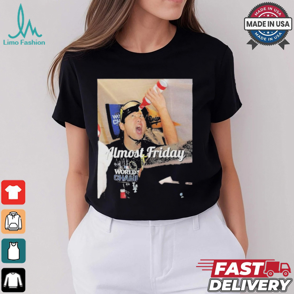 Shohei Ohtani Almost Friday Celebration Los Angeles Dodgers World Champions MLB T shirts Shohei Ohtani Almost Friday Celebration Los Angeles Dodgers World Champions MLB T shirts