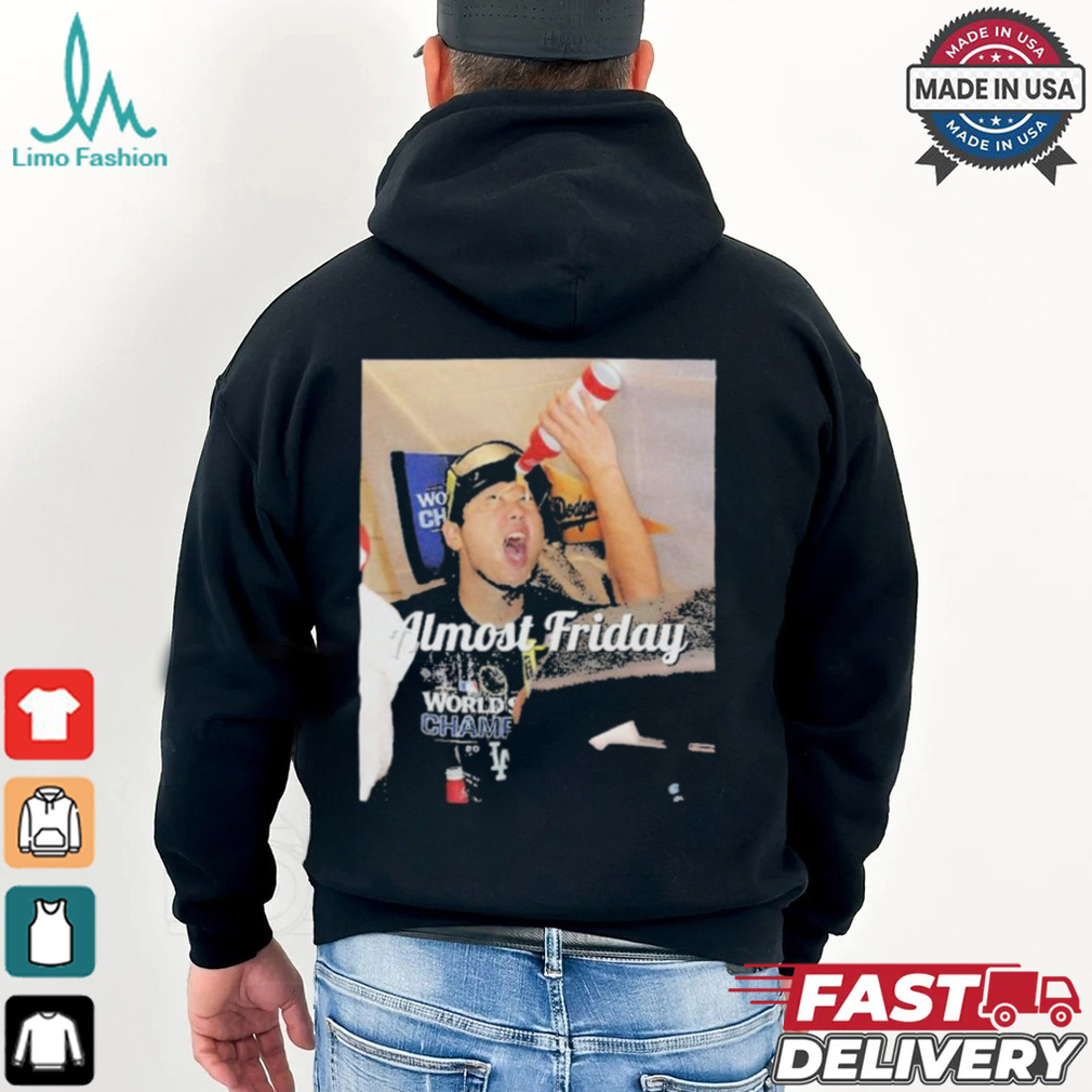 Shohei Ohtani Almost Friday Celebration Los Angeles Dodgers World Champions MLB T shirts Shohei Ohtani Almost Friday Celebration Los Angeles Dodgers World Champions MLB T shirts