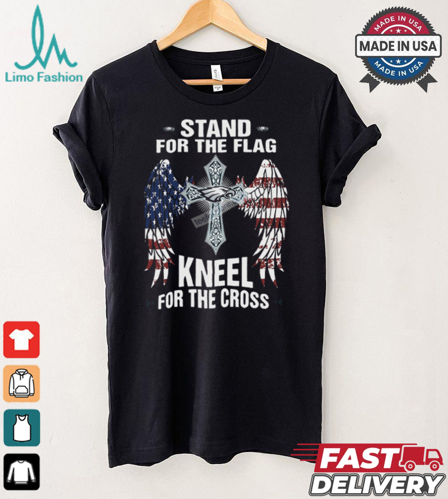 Stand For The Flag Kneel For The Cross Philadelphia Eagles Graphic T Shirt Stand For The Flag Kneel For The Cross Philadelphia Eagles Graphic T Shirt