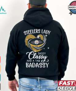 Steelers Laydy Sassy Classy And A Tad Badassy Shirt