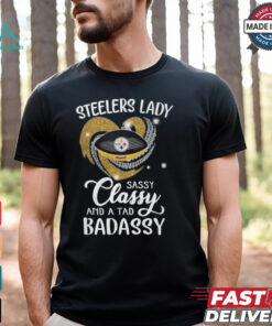 Steelers Laydy Sassy Classy And A Tad Badassy Shirt