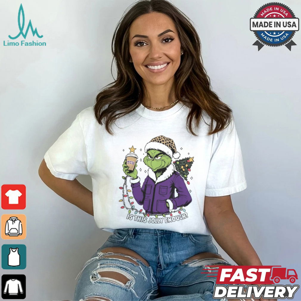 TCU Horned Frogs x Santa Grinch Is This Jolly Enough Merry Christmas Shirt TCU Horned Frogs x Santa Grinch Is This Jolly Enough Merry Christmas Shirt