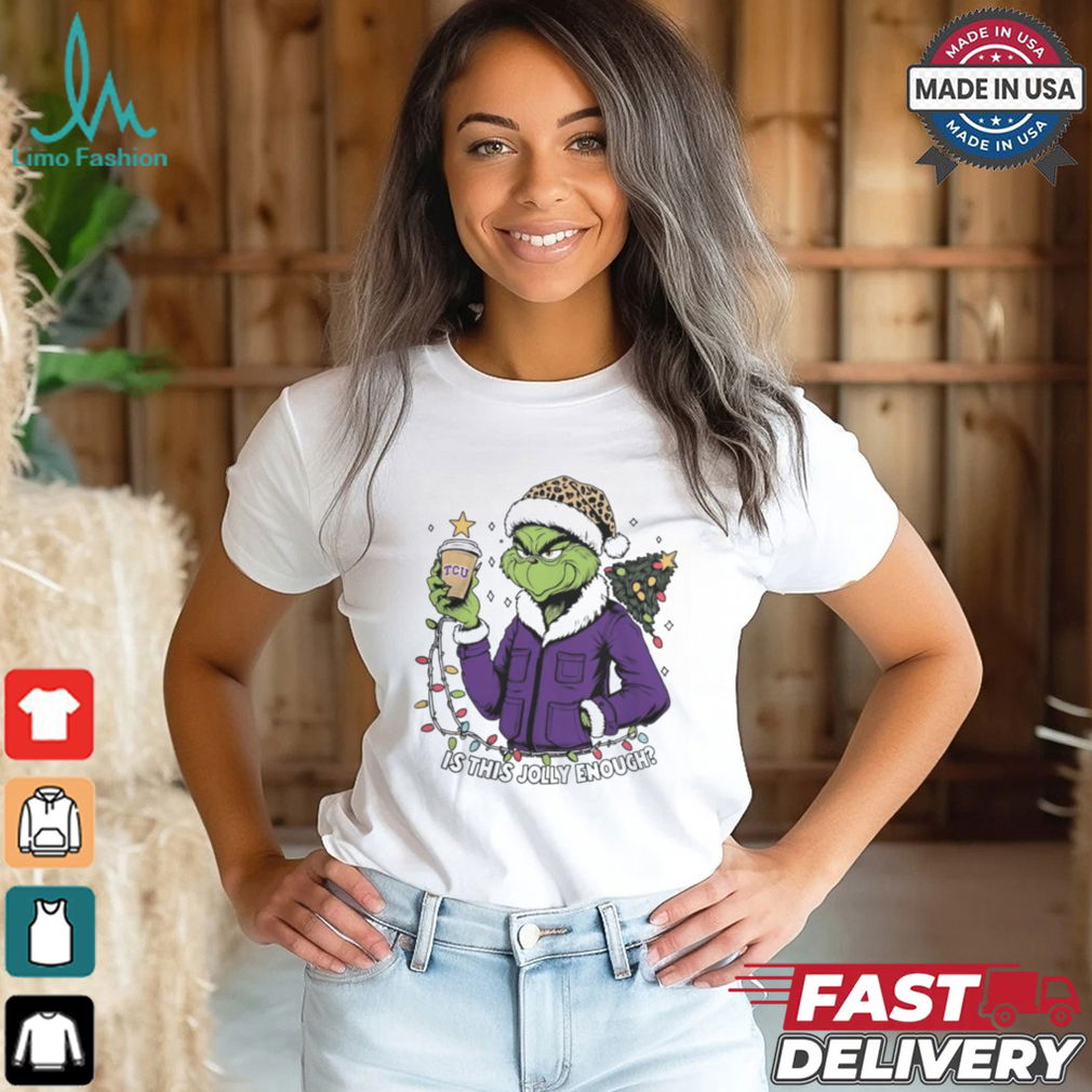TCU Horned Frogs x Santa Grinch Is This Jolly Enough Merry Christmas Shirt TCU Horned Frogs x Santa Grinch Is This Jolly Enough Merry Christmas Shirt