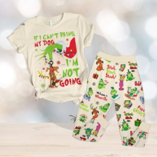 The Grinch If I Can’t Bring My Dog I’m Not Going Pajamas Set