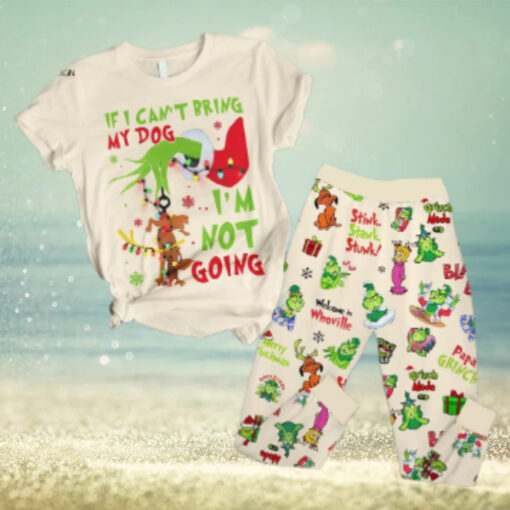 The Grinch If I Can’t Bring My Dog I’m Not Going Pajamas Set