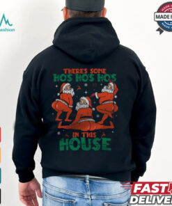 There’s Some Ho’s Ho’s Ho’s in This House T Shirt