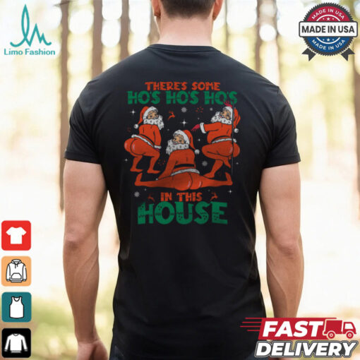 There’s Some Ho’s Ho’s Ho’s in This House T Shirt