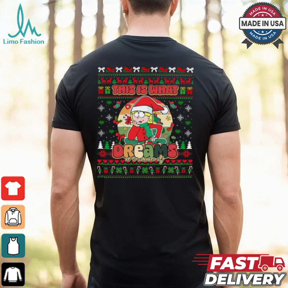 This Is What Dreams Are Made Of Ugly Christmas Shirt This Is What Dreams Are Made Of Ugly Christmas Shirt