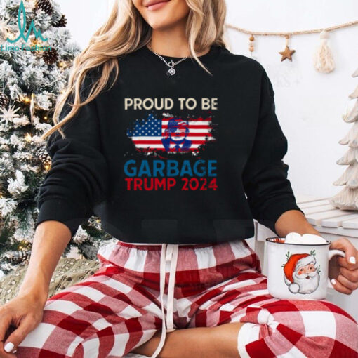 Trump 2024 Election Proud To Be Garbage Vote Trump Presiden T Shirt