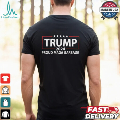 Trump 2024 Proud Maga Garbage T shirts