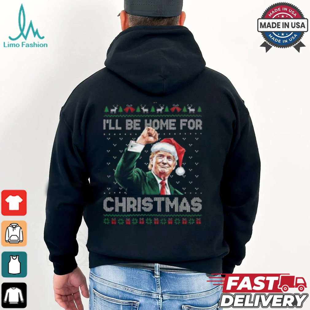 Trump I’ll Be Home For Christmas Ugly T Shirt Trump I’ll Be Home For Christmas Ugly T Shirt