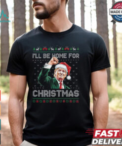 Trump I’ll Be Home For Christmas Ugly T Shirt