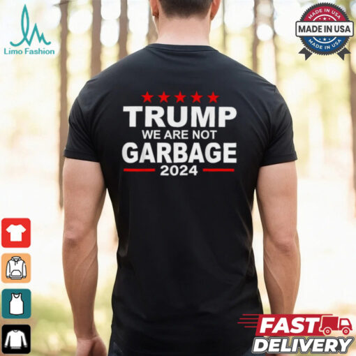 Trump We Are Not Garbage 2024 T shirts