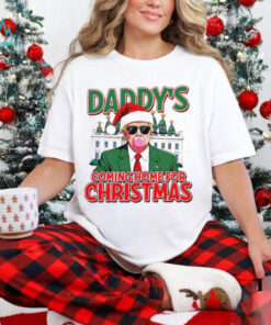 Trump bubble gum Daddy’s coming home for Christmas shirt