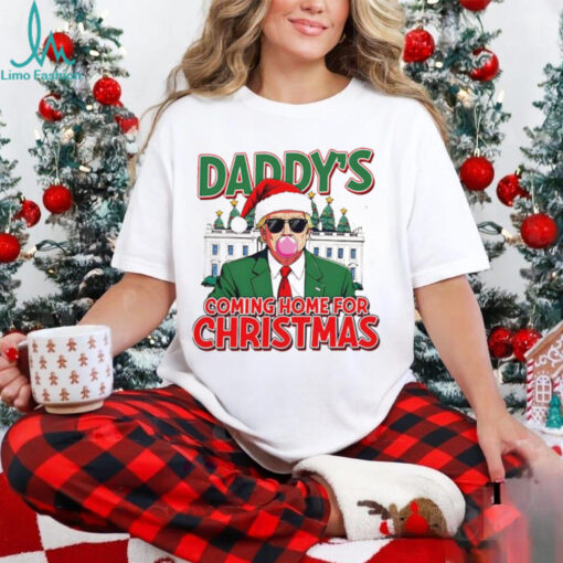 Trump bubble gum Daddy’s coming home for Christmas shirt