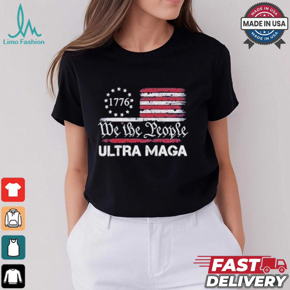 Ultra Maga We The People 1776 Proud USA Flag T Shirts Ultra Maga We The People 1776 Proud USA Flag T Shirts