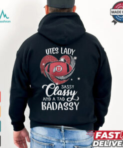 Utes Laydy Sassy Classy And A Tad Badassy Shirt