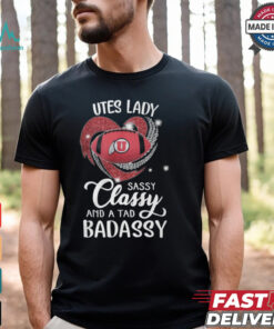 Utes Laydy Sassy Classy And A Tad Badassy Shirt