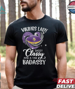 Vikings Laydy Sassy Classy And A Tad Badassy Shirt
