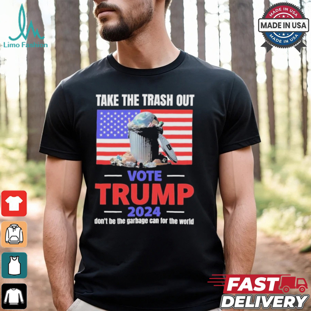 Vote Trump 2024 Take The Trash Out We’re Like A Garbage Can For The World T shirts Vote Trump 2024 Take The Trash Out We’re Like A Garbage Can For The World T shirts