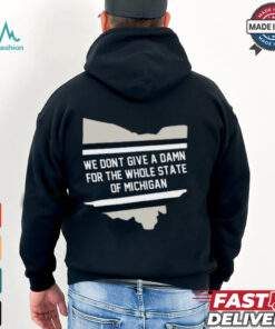 We Don't Give A Damn For The Whole State Of Michigan Shirt