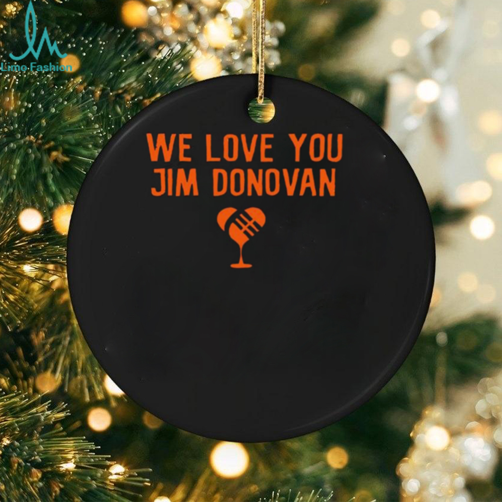 We love you Jim Donovan Cleveland Browns shirt We love you Jim Donovan Cleveland Browns shirt
