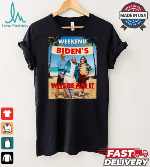 Weekend At Bidens Where Am I Unisex T Shirt