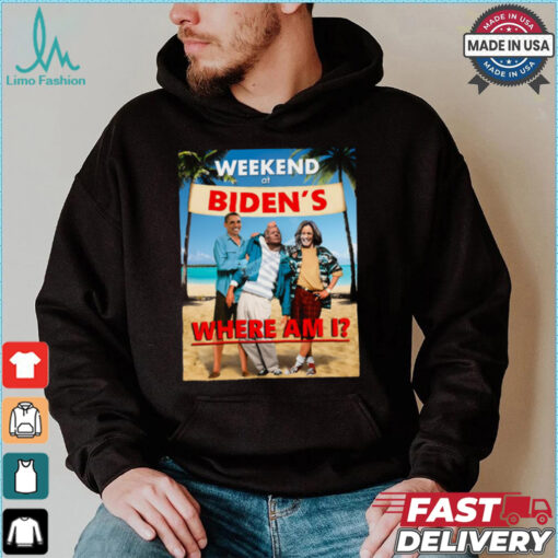 Weekend At Bidens Where Am I Unisex T Shirt