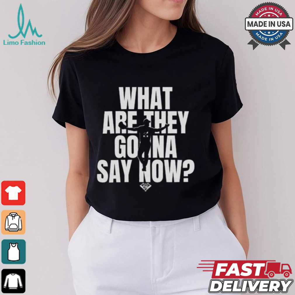 What Are They Gonna Say Now Los Angeles Baseball Collection Shirt What Are They Gonna Say Now Los Angeles Baseball Collection Shirt