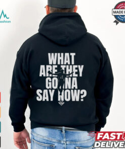 What Are They Gonna Say Now Los Angeles Baseball Collection Shirt