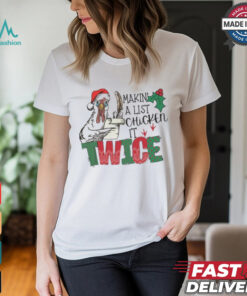 Xmas Chicken Making A List Shirt