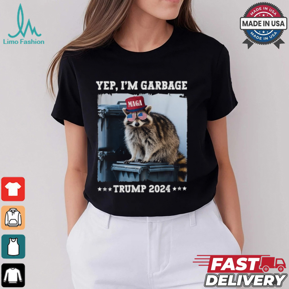 Yep I’m Garbage Maga Trump 2024 Raccoon T shirts Yep I’m Garbage Maga Trump 2024 Raccoon T shirts