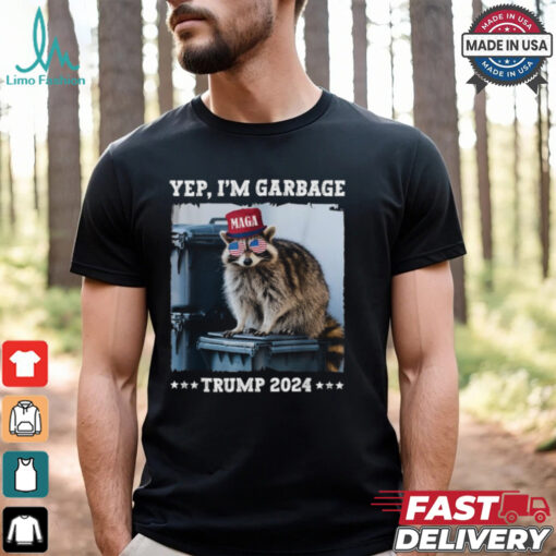 Yep I’m Garbage Maga Trump 2024 Raccoon T shirts