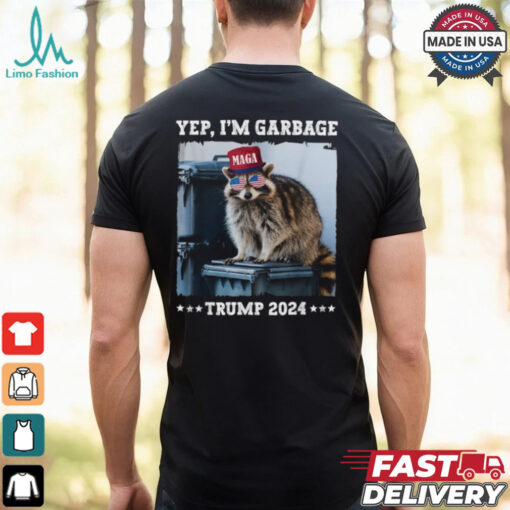 Yep I’m Garbage Maga Trump 2024 Raccoon T shirts