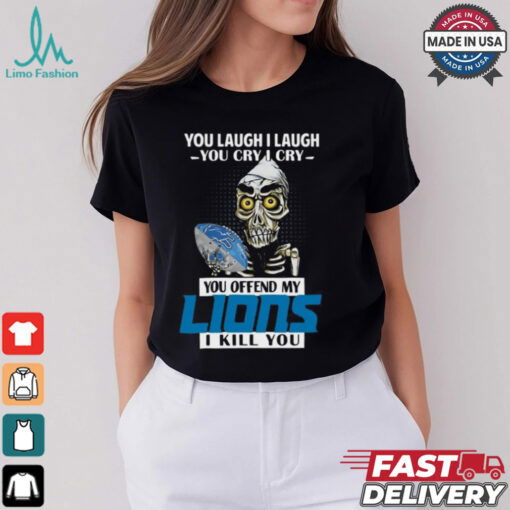 You Offend My Detroit Lions I Kill You Achmed Men Women T shirt